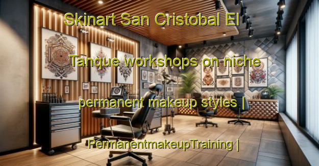 Skinart San Cristobal El Tanque workshops on niche permanent makeup styles | PermanentmakeupTraining | PermanentmakeupClasses | SkinartTraining-Guatemala
